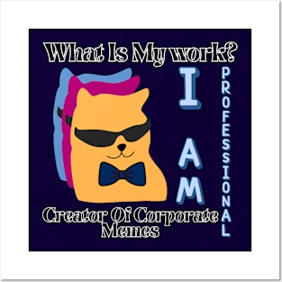 What is my work? I am a professional creator of corporate Memes Posters and Art